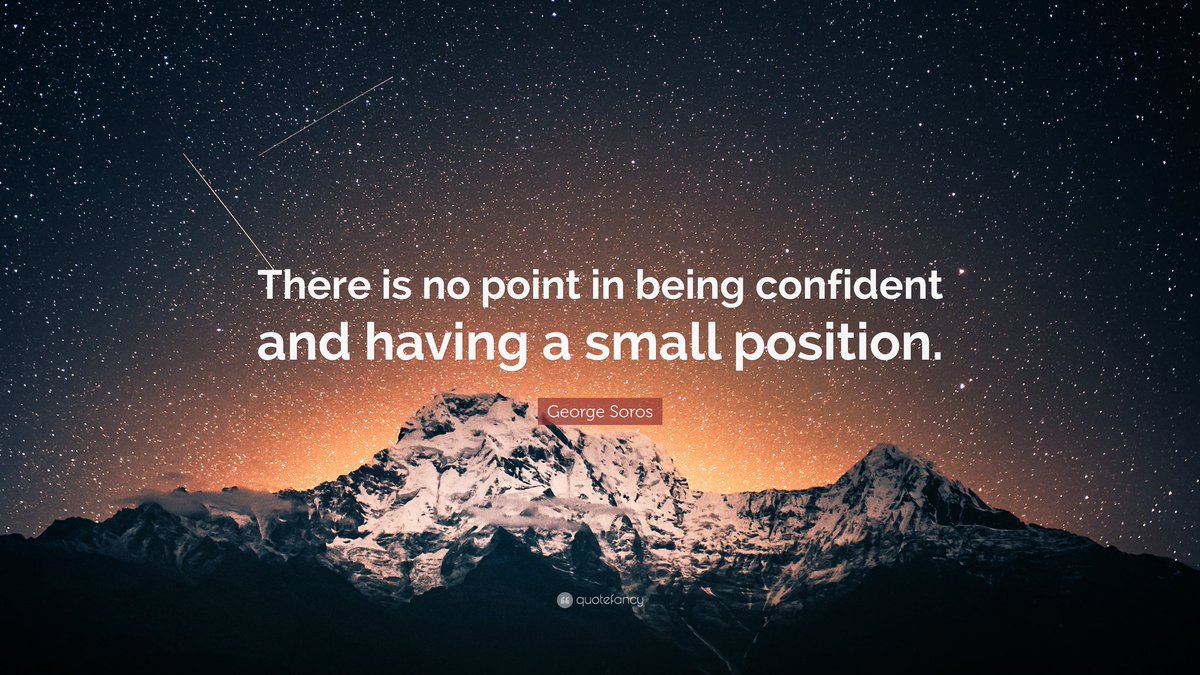 “There is no point in being confident and having a small position.”

George Soros