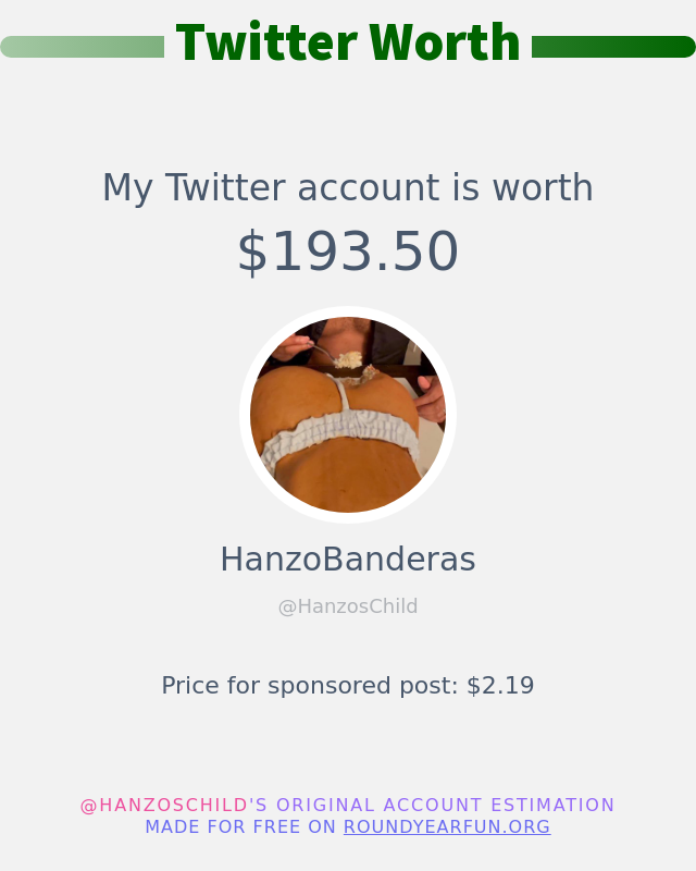 HanzosChild's tweet photo. My Twitter worth is: $193.50

➡️ https://t.co/XoZC0NMZAO https://t.co/0USuffbvDn