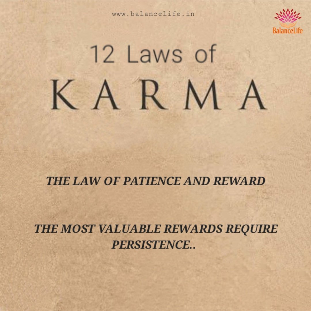 monitpahwa's tweet image. 12 Laws of Karma 
THE LAW OF PATIENCE AND REWARD
The most valuable rewards require persistence... 
#lawsofkarma #lawofpatience #lawofreward #mostvaluable #valuablerewards #requirepersistence #monitpahwa #balancelife.in