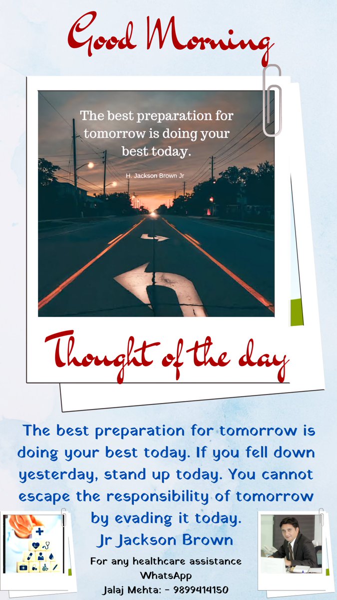 The best preparation for tomorrow is doing your best today.  
If you fell down yesterday, stand up today. You cannot escape the responsibility of tomorrow by evading it today.

Jr. Jackson Brown