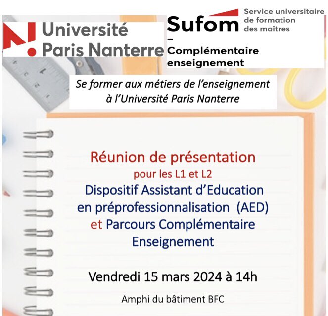 Se préparer aux métiers de l’enseignement à <a href="/UParisNanterre/">Université Paris Nanterre</a> 

Réunion d’information pour les L1 et L2 organisée par <a href="/SUFOM2/">SUFOM</a> le vendredi 15 mars 14h amphi du BFC 

( parcours complémentaire enseignement et dispositif assistant d’éducation AED pré pro)