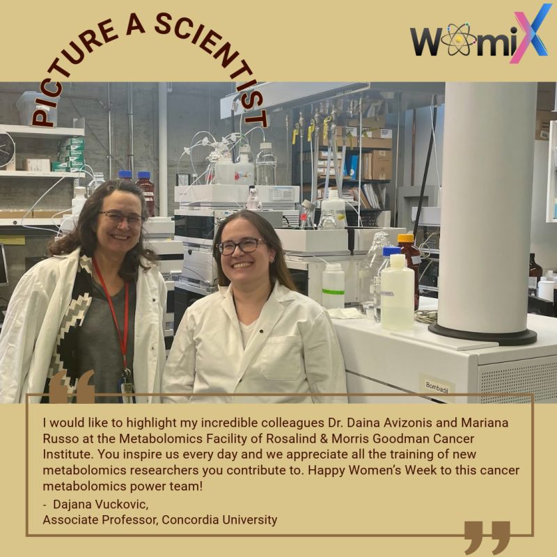 Longtime WomiX mentor Dajana Vuckovic is highlighting her colleagues at the Goodman Cancer Institute, Daina Avizonis and Mariana Russo!