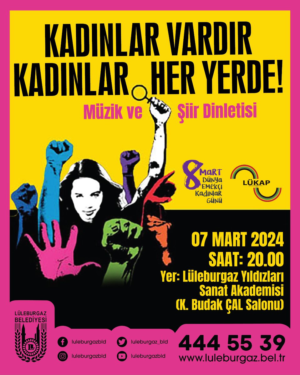 Dünya Emekçi Kadınlar Günü etkinlikleri çerçevesinde 7 Mart saat 20.00'de LYSA K. Budak Çal Salonu'nda "Kadınlar Vardır Kadınlar Her Yerde" isimli müzik ve şiir dinletisi düzenlenecektir. Tüm halkımız davetlidir.