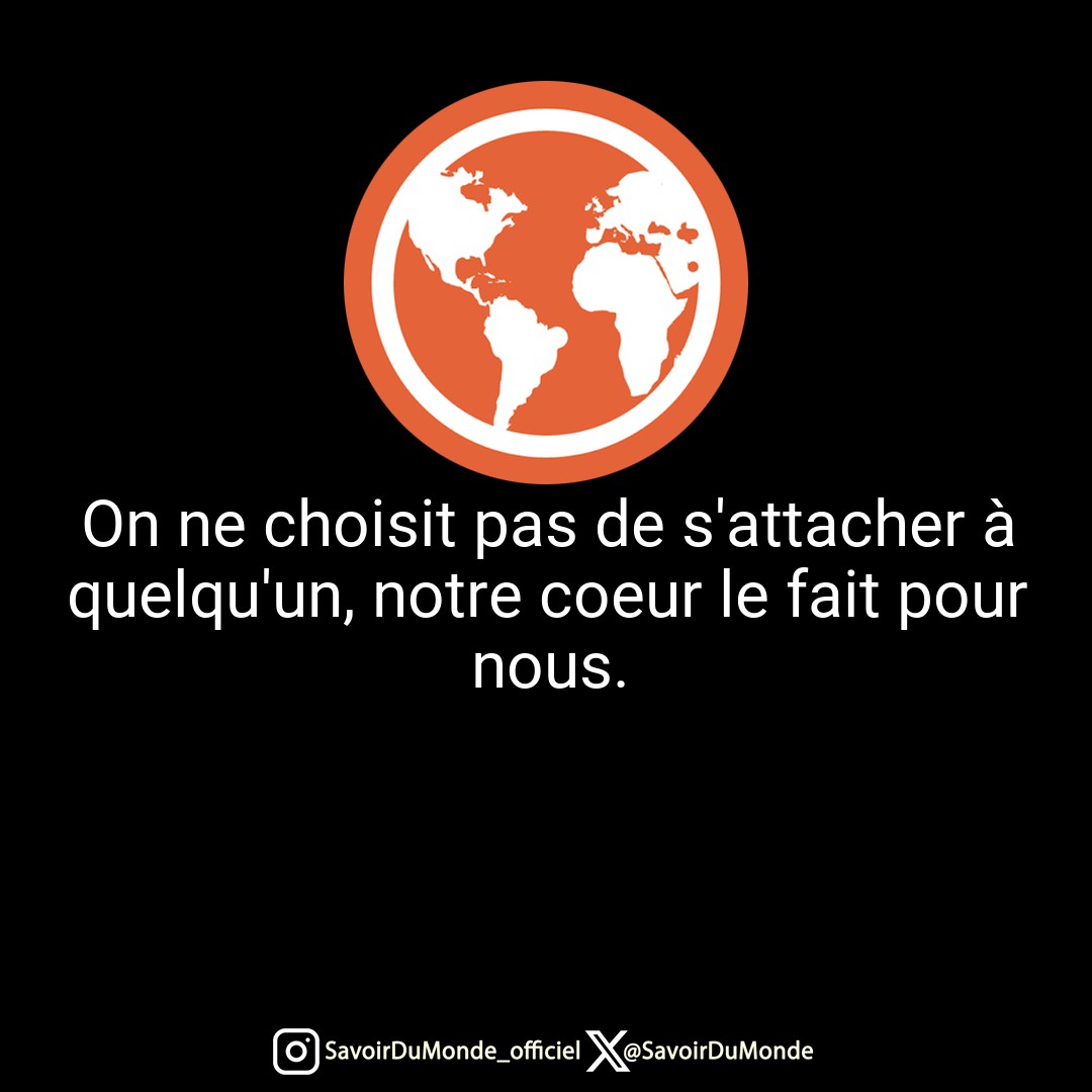 SavoirDuMonde's tweet photo. On ne choisit pas de s'attacher à quelqu'un, notre coeur le fait pour nous. https://t.co/WfMKihDn8Z
