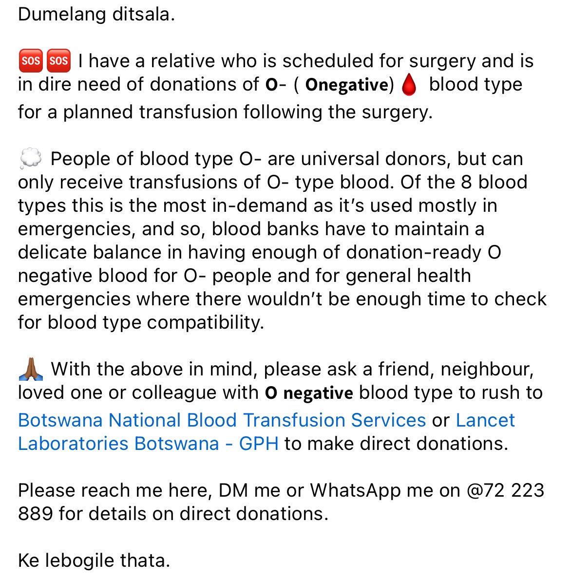 Friends, please help. Looking for O- blood donors in Gaborone. My relative urgently needs donations for a transfusion following surgery. Surgery on hold due to extreme national shortage of O- blood. Please share and reach me on DM or 📞/ 72223889. TYSM 🙏🏾.