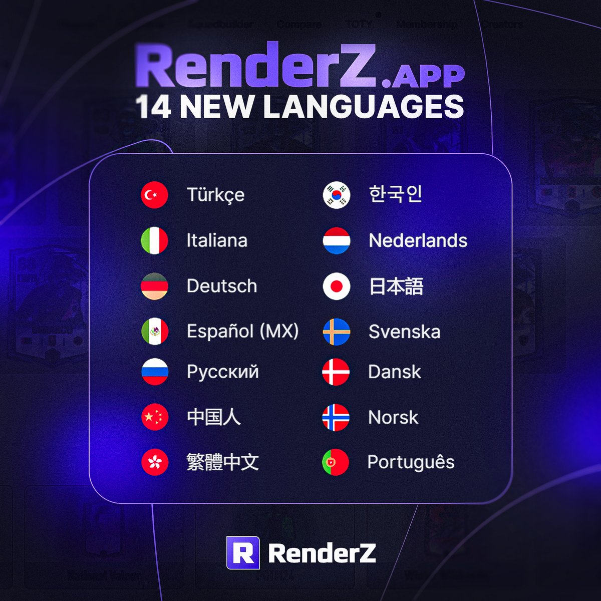 📖 RenderZ now supports the following languages!

🇹🇷 🇮🇹 🇩🇪 🇲🇽 🇷🇺 🇨🇳 🇭🇰 🇰🇷 🇳🇱 🇯🇵 🇸🇪 🇩🇰 🇳🇴 🇵🇹

🔍 If you spot translation errors, please let us know through our feedback form: renderz.app/feedback