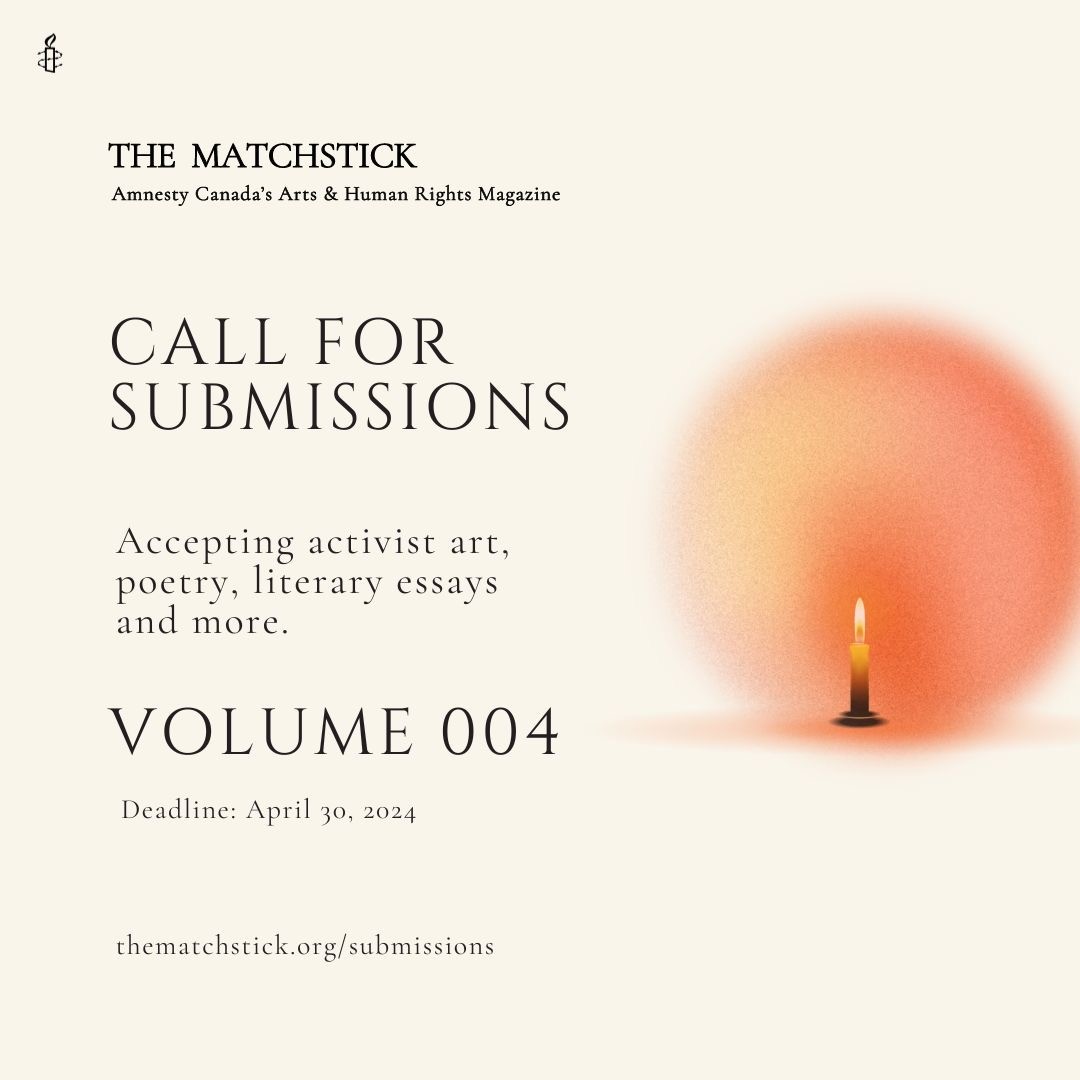 📢 The Matchstick, Amnesty Canada’s Arts & Human Rights magazine, is accepting submissions from youth under the age of 25. Submit your poetry, prose, essays, visual arts, music and more! 🗓️ Deadline: April 30, 2024. 🔗 Details and guidelines at thematchstick.org/submissions