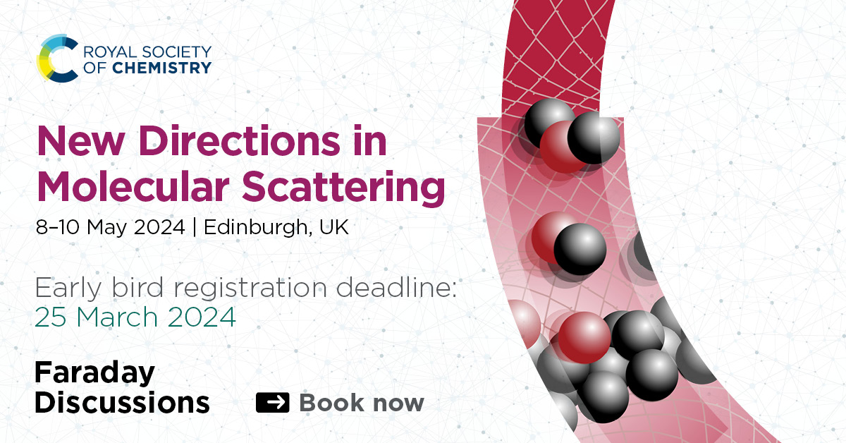 Early bird registration for our @Faraday_D #FDMolecularScattering closes 25 March. Will you join what is set to be a unique discussion to progress the understanding in the field of molecular scattering? Register now to save £50: rsc.li/scattering-fd2…