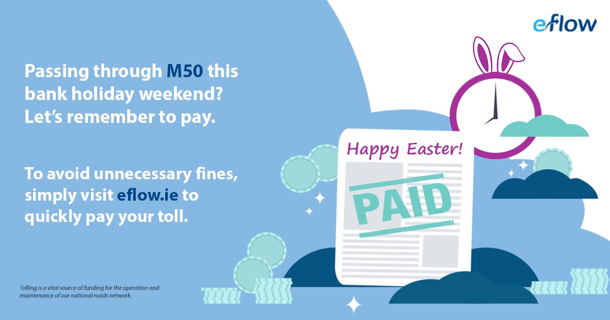 Easter travels are hopping our way! Don't forget to stay on track with your M50 toll payments! Your toll must be paid by 8pm the next day to avoid unnecessary penalties. Pay your toll at eflow.ie