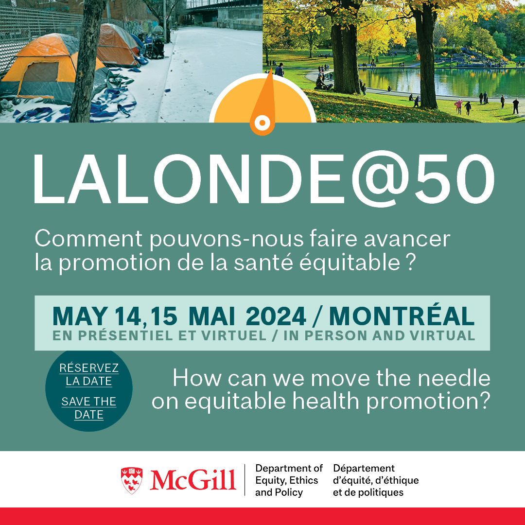 Réservez la date ! Conférence Lalonde@50 à Montréal/virtuelle les 14 et 15 mai 2024 : Comment pouvons-nous faire avancer la promotion équitable de la santé ? Inscrivez-vous ici : mcgill.ca/equity-ethics-…