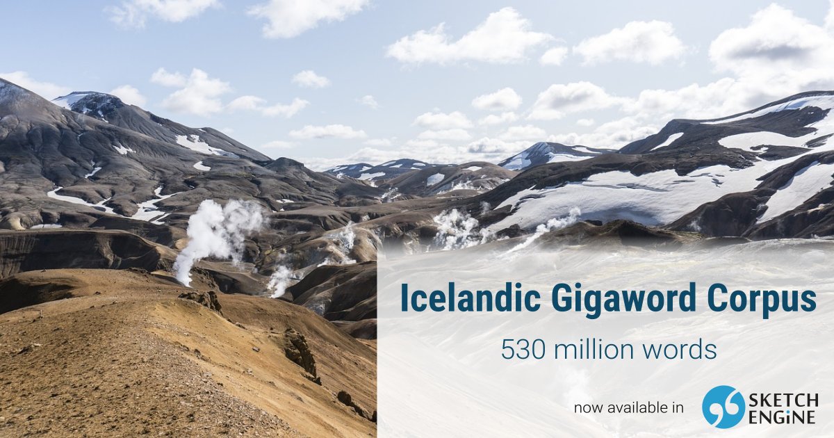 More than 500 million words of Icelandic, the language of the land of fire and ice. 🇮🇸 The Icelandic Gigaword Corpus is part of speech tagged and lemmatized, and the oldest texts date back to the 13th century. sketchengine.eu/icelandic-giga… Our thanks go to all authors of the corpus: