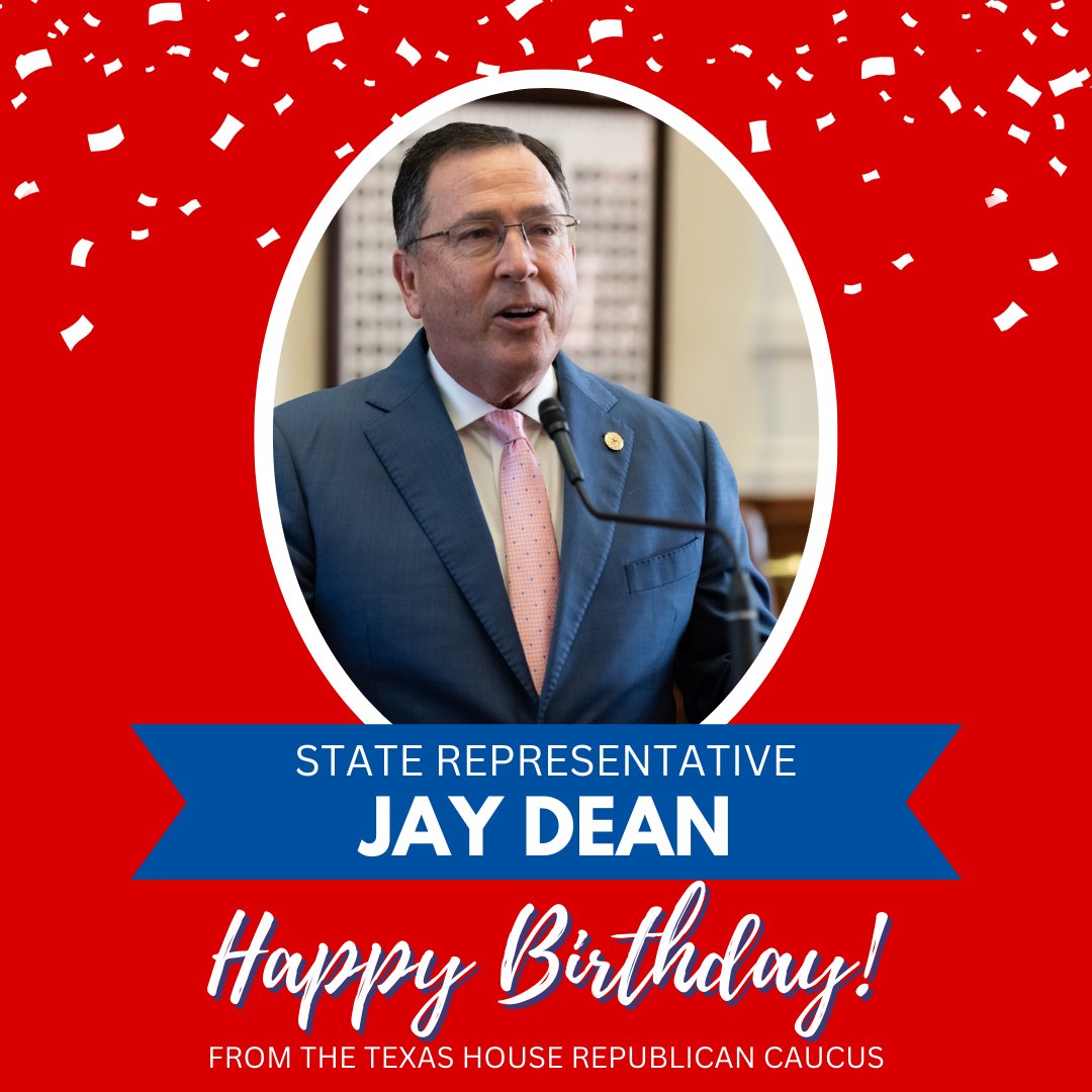 THRC wishes State Representative Jay Dean a very happy birthday! #txlege