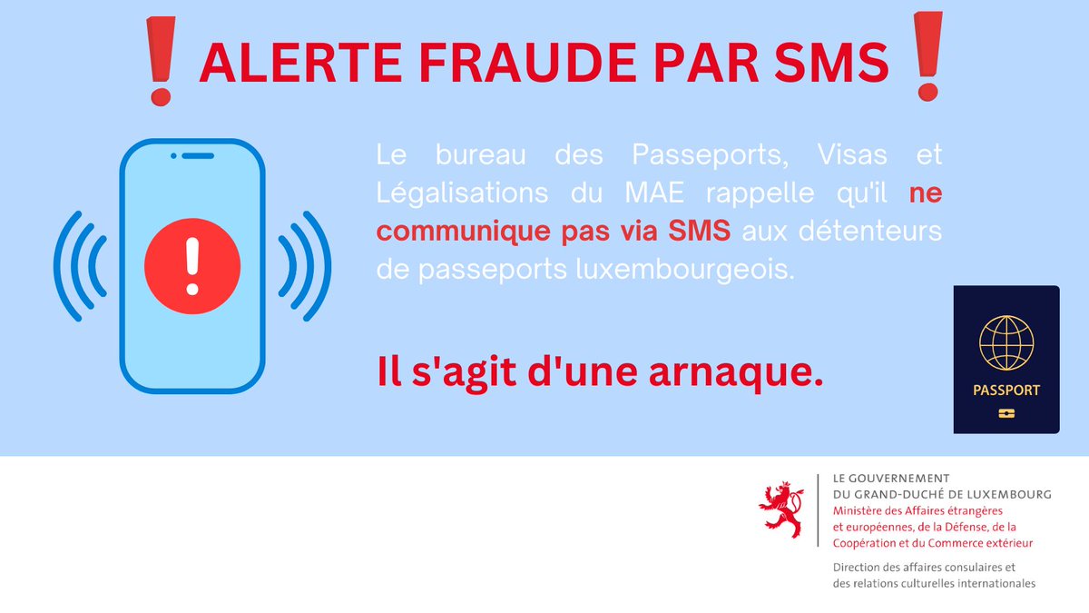 📢Attention si vous avez reçu un SMS au sujet de votre passeport luxembourgeois! 📢 Le bureau des Passeports, Visas et Légalisations du MAE rappelle qu’il ne communique pas via SMS et demande de ne pas réagir au message. 📳 ❗️Il s’agit d’une arnaque.❗️