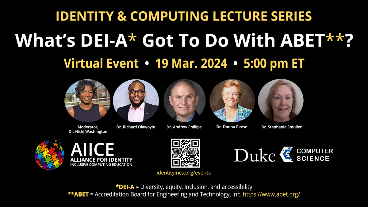 Join us 3/19, 5-6 PM on Zoom for What’s DEI-A Got To Do With ABET?, part of the AiiCE Identity & Computing Lectures. Hear from panelists about upcoming ABET (Accreditation Board for Engineering & Tech) DEI criterion changes and their impact. Register: duke.is/r/wpv2