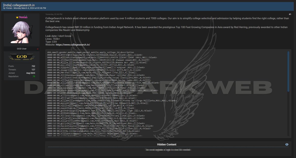 #India 🇮🇳 - Allegedly, Database of CollegeSearch, a portal enabling students to browse, filter and explore colleges, is leaked

Threat actor claims to have leaked more than 703,000 lines of data, including DoB, email, phone number, name, and more.

#DarkWeb