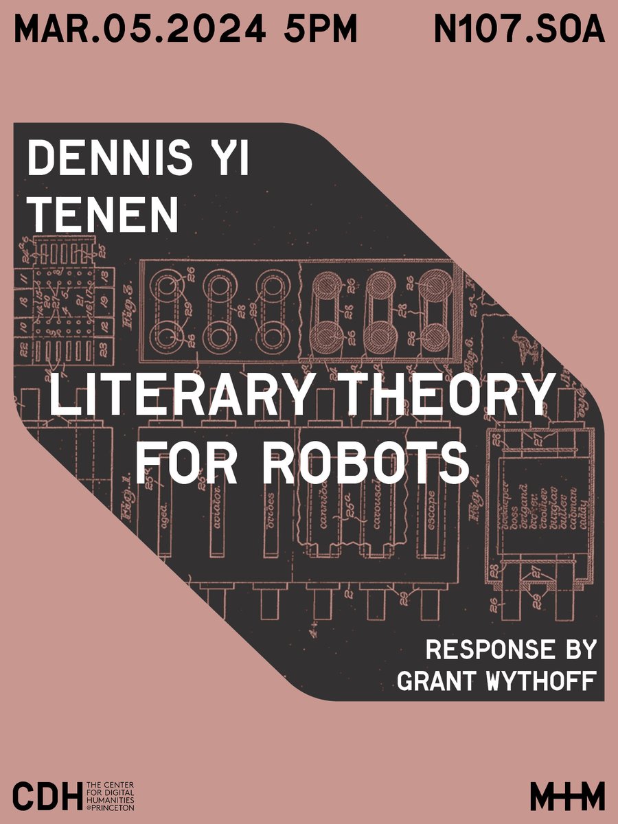 Today at 5 pm! Join @MediaModernity and @PrincetonCDH at @PrincetonSoA for 'Literary Theory for Robots', a talk by @dennistenen, with response from CDH's Digital Humanities Strategist Grant Wythoff! 
More info: cdh.princeton.edu/events/2024/03…