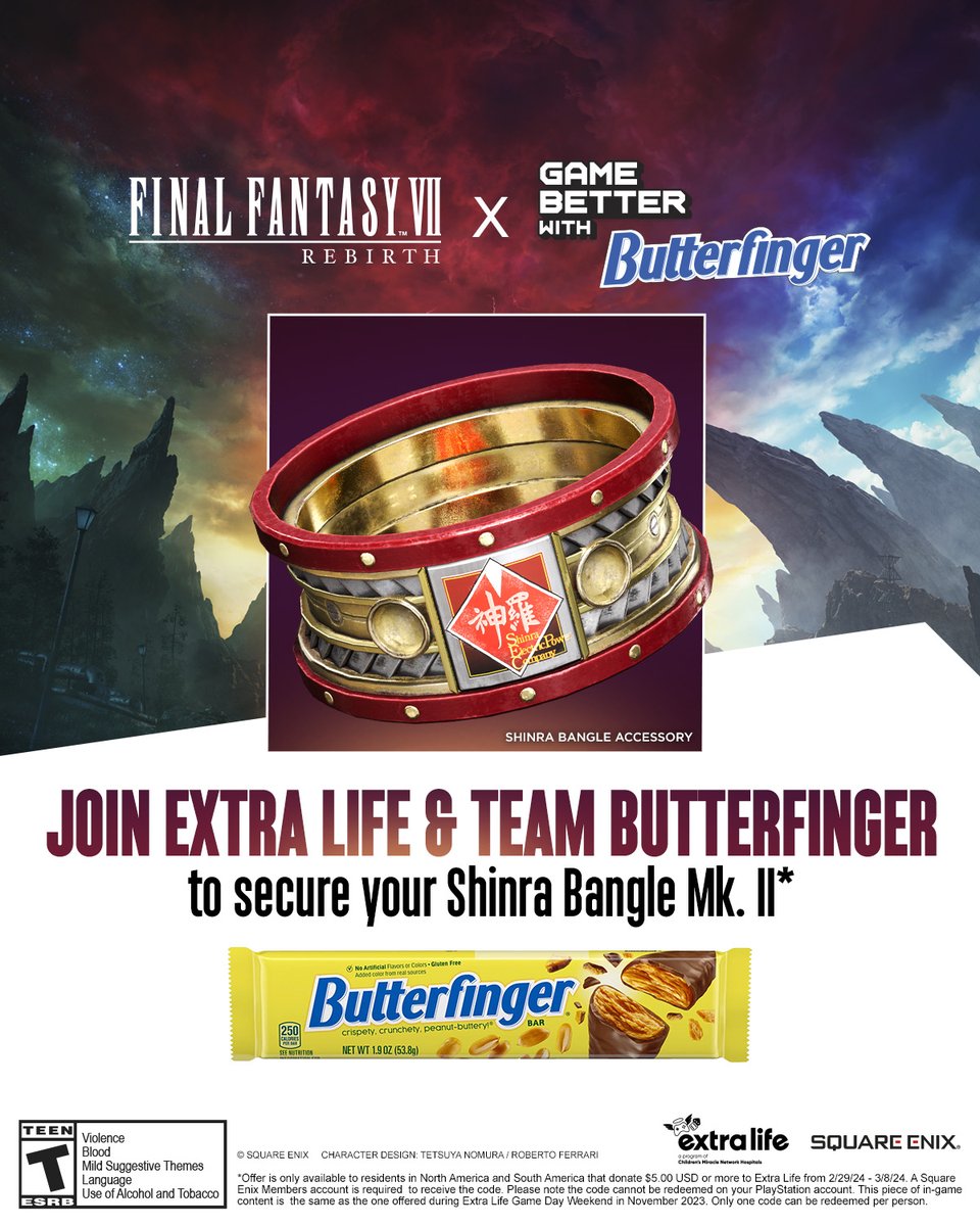Have you grabbed the Shinra Bangle MK II from Final Fantasy VII Rebirth yet? Donate at least $5 to Extra Life between now and March 8th to get this special in-game content! #GameWithButterfinger #FF7R

Available for America only: Extra-Life.org/Butterfinger