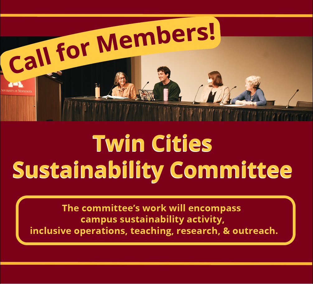Calling all staff, faculty, undergraduate &amp; graduate students. Join the Twin Cities Sustainability Committee!
The committee is working to advance the future of sustainability on campus.
Learn more: z.umn.edu/TCSCcall