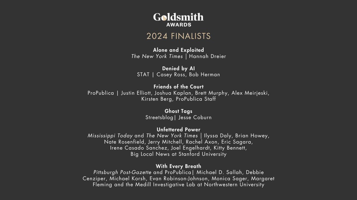 The @ShorensteinCtr is proud to announce the 6 finalists for the 2024 Goldsmith Prize for Investigative Reporting! The winner will be announced live at the awards ceremony on April 3 - read the full announcement for more details: shorensteincenter.org/announcing-the…