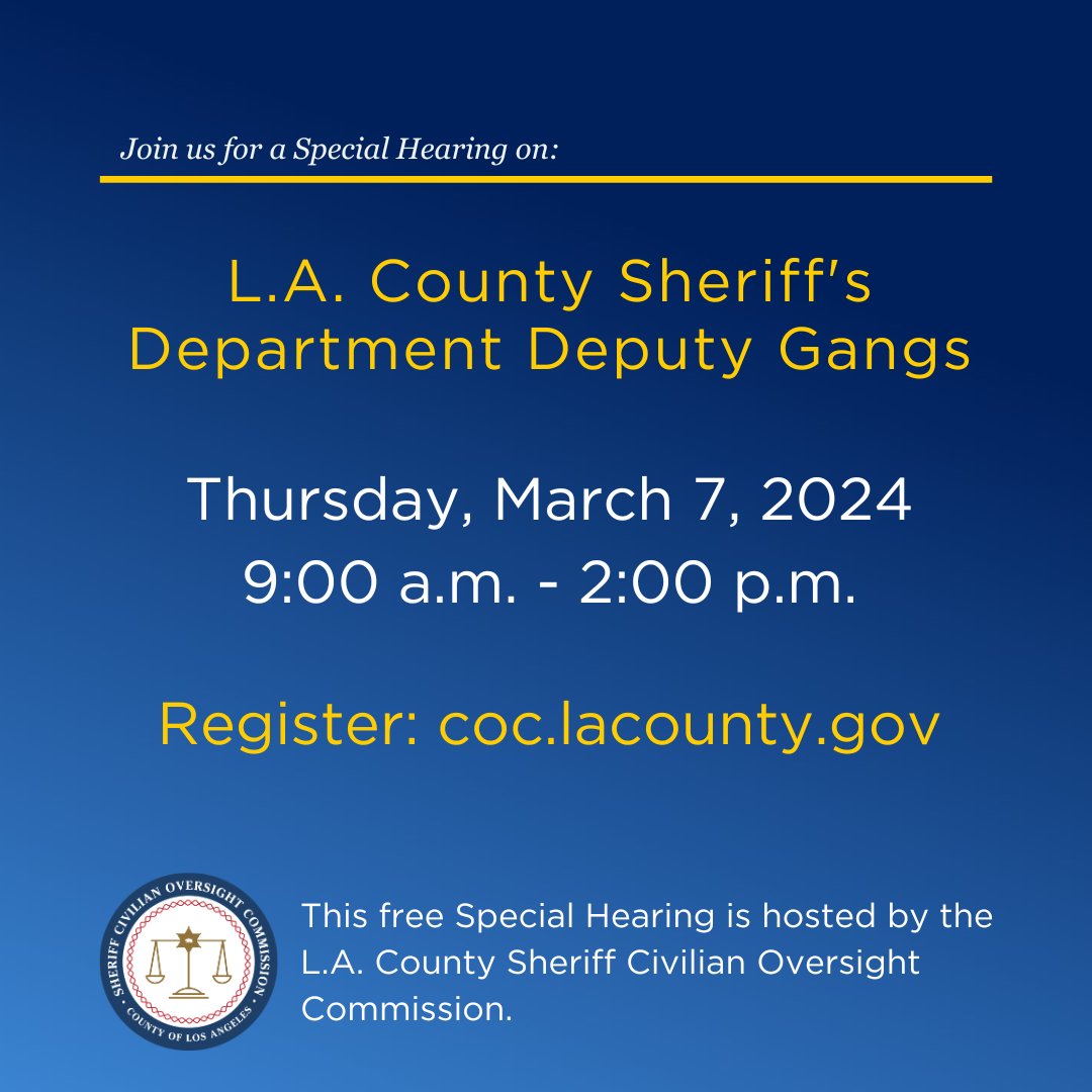 Join the #LACounty Sheriff Civilian Oversight Commission for a Special Hearing on Thursday, March 7, 2024. The commission will be discussing @LASDHQ deputy gangs, along with hearing sworn testimony. Register to attend by visiting: coc.lacounty.gov.