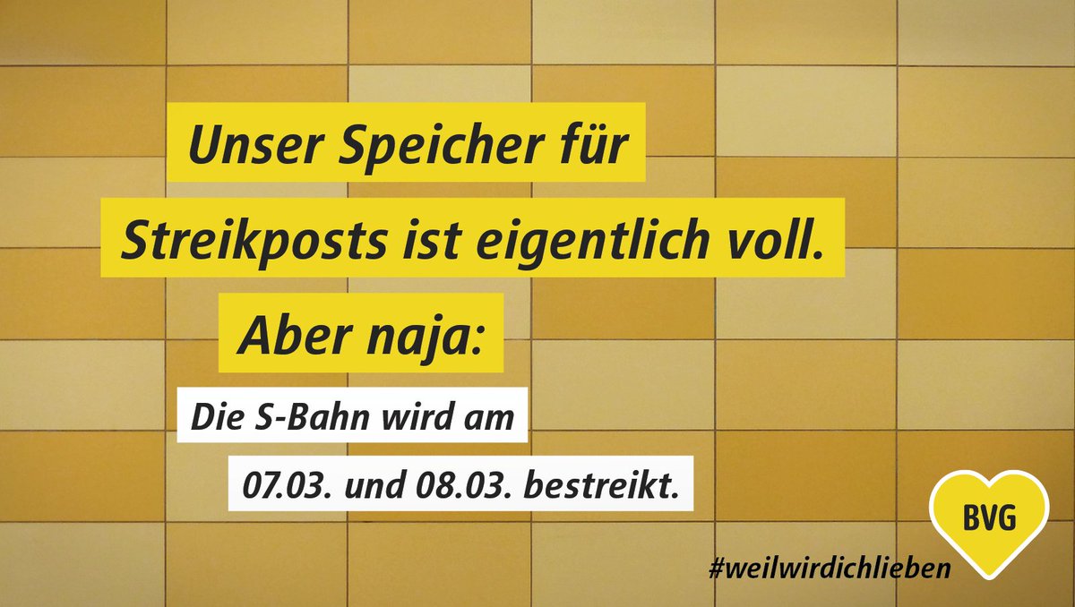 Vom Donnerstag, 07.03. 02:00 Uhr bis Freitag, 08.03. 13:00 Uhr wird die S-Bahn bestreikt. Die BVG fährt wie gewohnt. #weilwirdichlieben