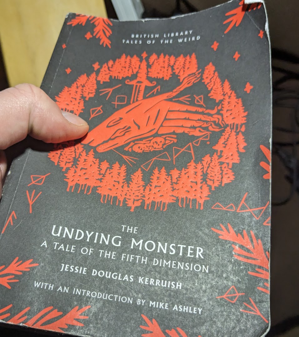Jessie Kerruish's THE UNDYING MONSTER: A TALE OF THE FIFTH DIMENSION 🤯. Hard to explain why it's so good without spoiling it! Can't spoil the 'fifth dimension' tho, since Jessie had no idea what that is and nor will you. @BL_Publishing #TalesOfTheWeird #WeirdFiction #HandOfGlory