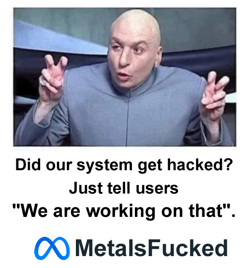 Did our #META get hacked? Just tell users 'We are working on that'. #metadown #facebookdown #instagramdown #Messengerdown #facebookoutage #metahacked #instagramhacked #Hacked #hackedinstagram #hackedfacebook #igdown #fbdown