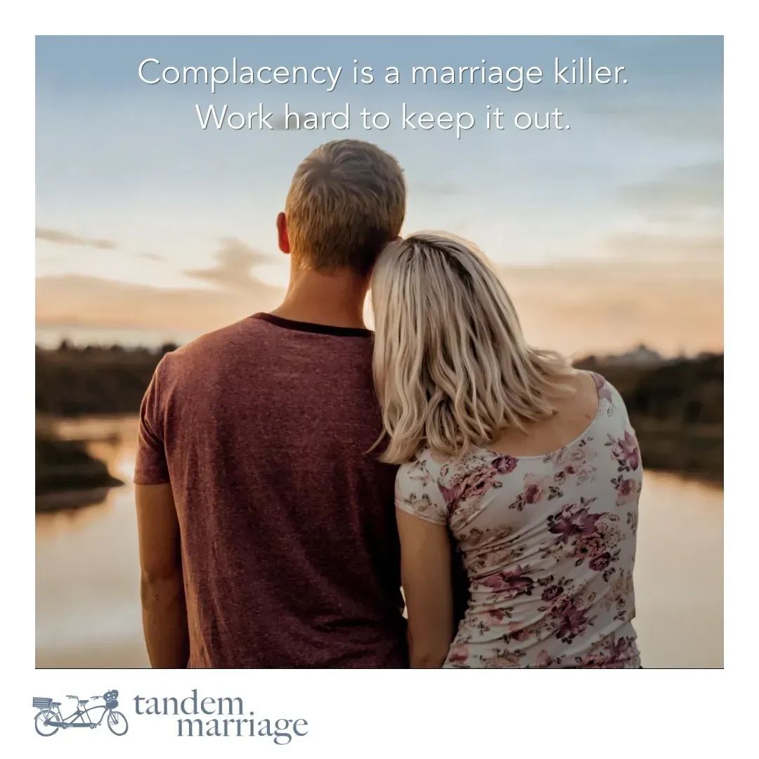 Complacency is a marriage killer.
 
If you aren't working on making your relationship better, your marriage is dying. Slowly dying.
 
Read: 10 Things You Can Do Today To Take Your Marriage From Good To Great for helpful ideas.
TandemMarriage.com/10things
 
#MarriageEducation #TeamUs