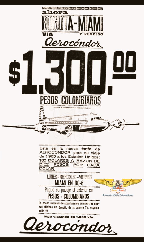 En 1965, el trayecto Bogotá - Miami y regreso, costaba $1.300 por la aerolínea Aerocondor. En 1965 el salario mínimo mensual era de $420