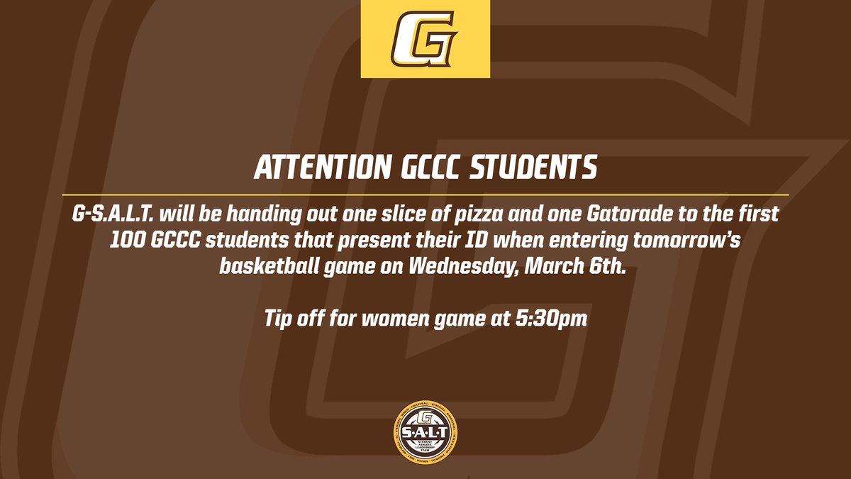 Attention GCCC students

G-S.A.L.T. will be handing out one slice of pizza and one Gatorade to the first 100 GCCC students that present their ID when entering tomorrow’s basketball game on Wednesday, March 6th. 

Tip off for women game at 5:30pm