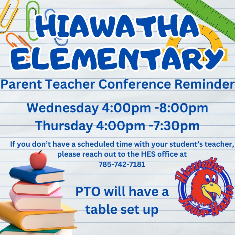 HES Parent Teacher Conferences
Wednesday 4-8
Thursday 4-7:30

If you don’t have a scheduled time with your student’s teacher, please reach out to the HES office at 785-742-7181

🔴🔵  #HESRedHawks #USD415 #RedHawkReady #Hiawathaks #HiawathaKansas #VisitHiawatha 🔴🔵