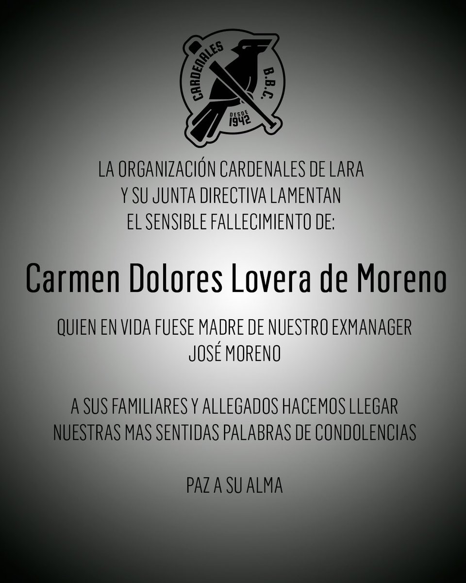 La organización Cardenales de Lara y su junta directiva se une al duelo que embarga a la familia Lovera Moreno por la sensible pérdida de Carmen Dolores Lovera de Moreno, quien en vida fuese madre de nuestro Ex Manager José Moreno. Paz a su alma.