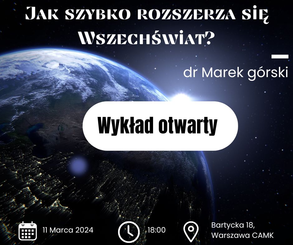 camkpan's tweet image. This Monday, March 11, we invite you to another #PopularScienceLecture!
&quot;How fast is the universe expanding?&quot;
Dr. Marek Górski - adjunct at #NCACPAS in Warsaw, where he is a member of the international #AraucariaProject team dealing with the cosmic distance scale.
#astronomy