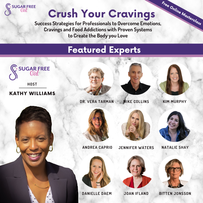 Crush Your Cravings - a FREE Online Master Class: FULL day of live 30 minute interviews Success Strategies for Professionals to Overcome Emotions and Food Addiction Cravings with Kathy Williams, the Sugar Shrink - I will be there! Register: crushyourcravings.institute/04drtarman