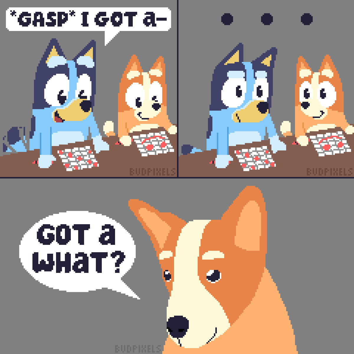 BudThePal's tweet image. got a what? 👁️

#bluey #blueyfanart #blueyart #pixelart #meme