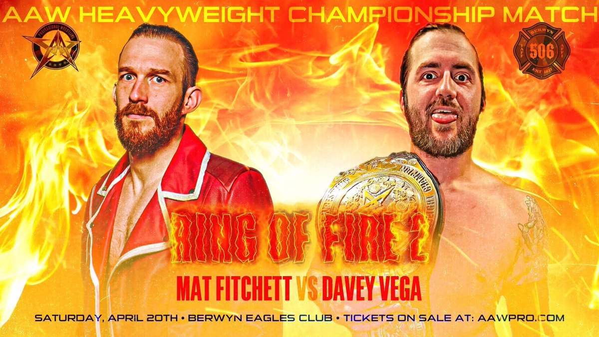 AAW Heavyweight Championship Match @SPTFREVega vs #MatFitchett @BerwynFire506 presents Ring of Fire 2 4/20/24 Berwyn Eagles Club Berwyn, IL Tickets aawpro.ticketleap.com Live on @HighspotsWN #AAWFire #AAW #WWE #WWENXT #AEW