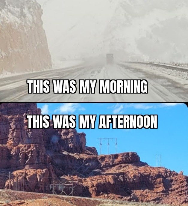 Actual photos of my day today. 
AM blizzard in the mountains. 
PM sunshine in the desert. 
Gotta love the trucking industry. 
Goodnight, patriots. 
God bless. 
#TruckerLife