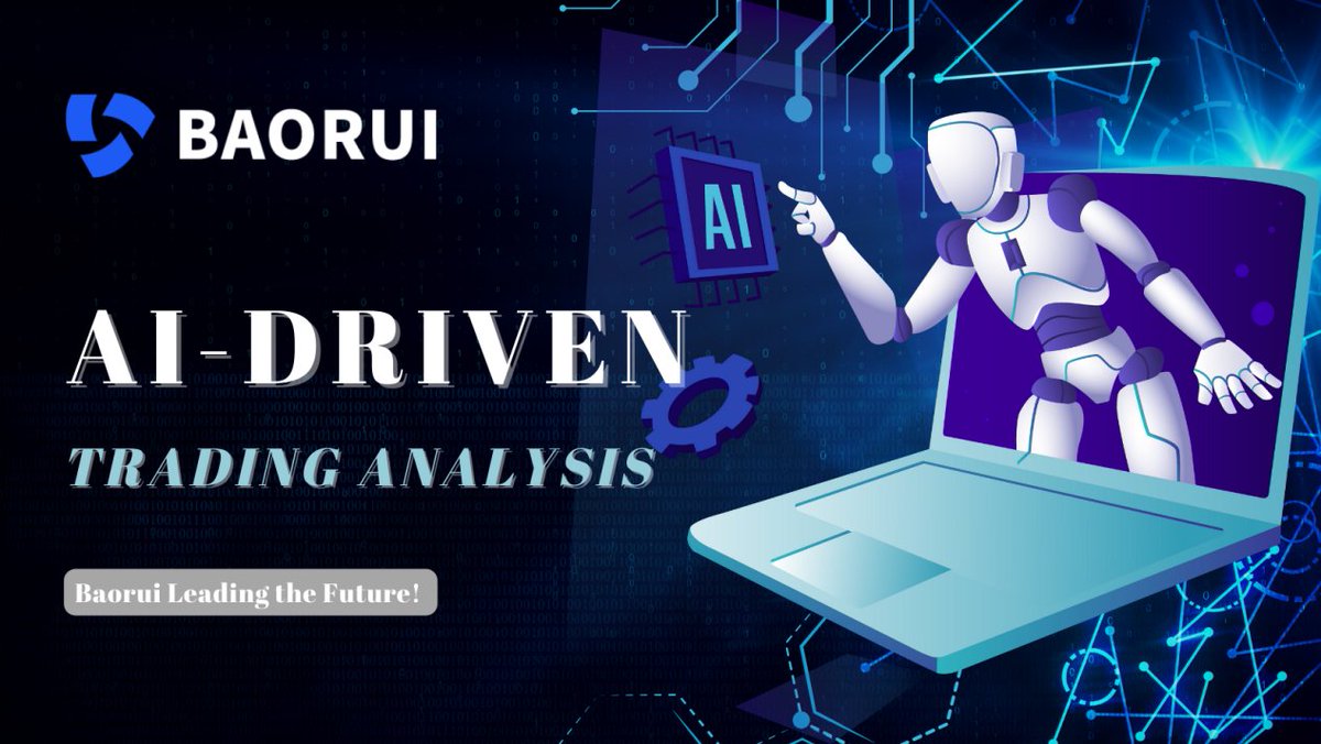 #Baorui Leading the Future! Explore our unique AI-driven trading analysis to add intelligent assistance to your cryptocurrency investments. #AIInCrypto #FutureOfTrading
