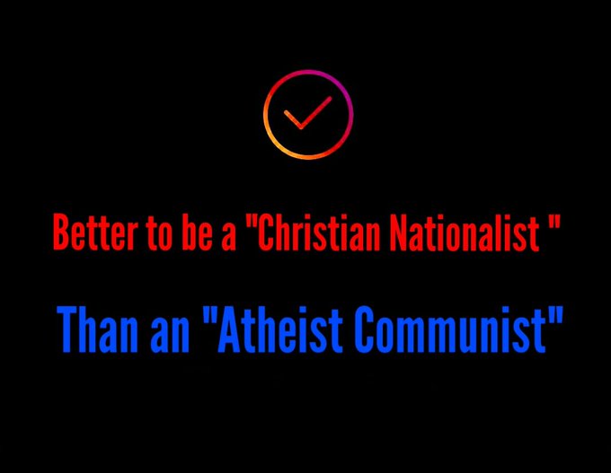 Meme by Randy Dreammaker, of an Instagram Checkmark circle floating about the words, "Better to be a Christian nationalist, than an atheist communist"