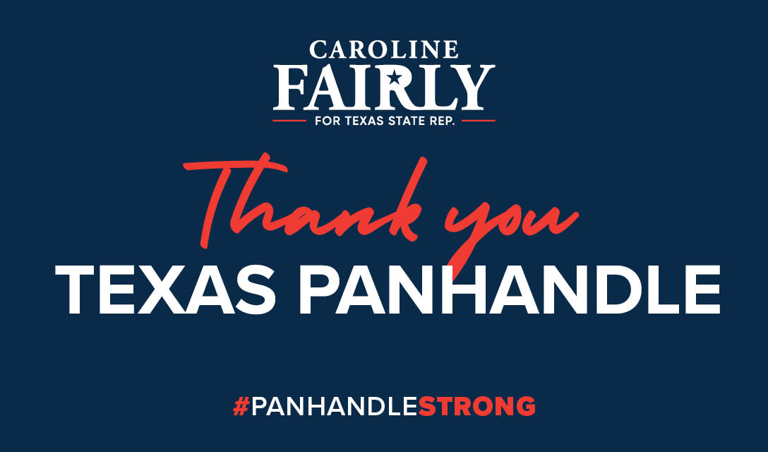 I am humbled and honored by this election. Thank you all for believing in me and being on my team. Thank you for choosing me to be your voice in the Texas Panhandle.