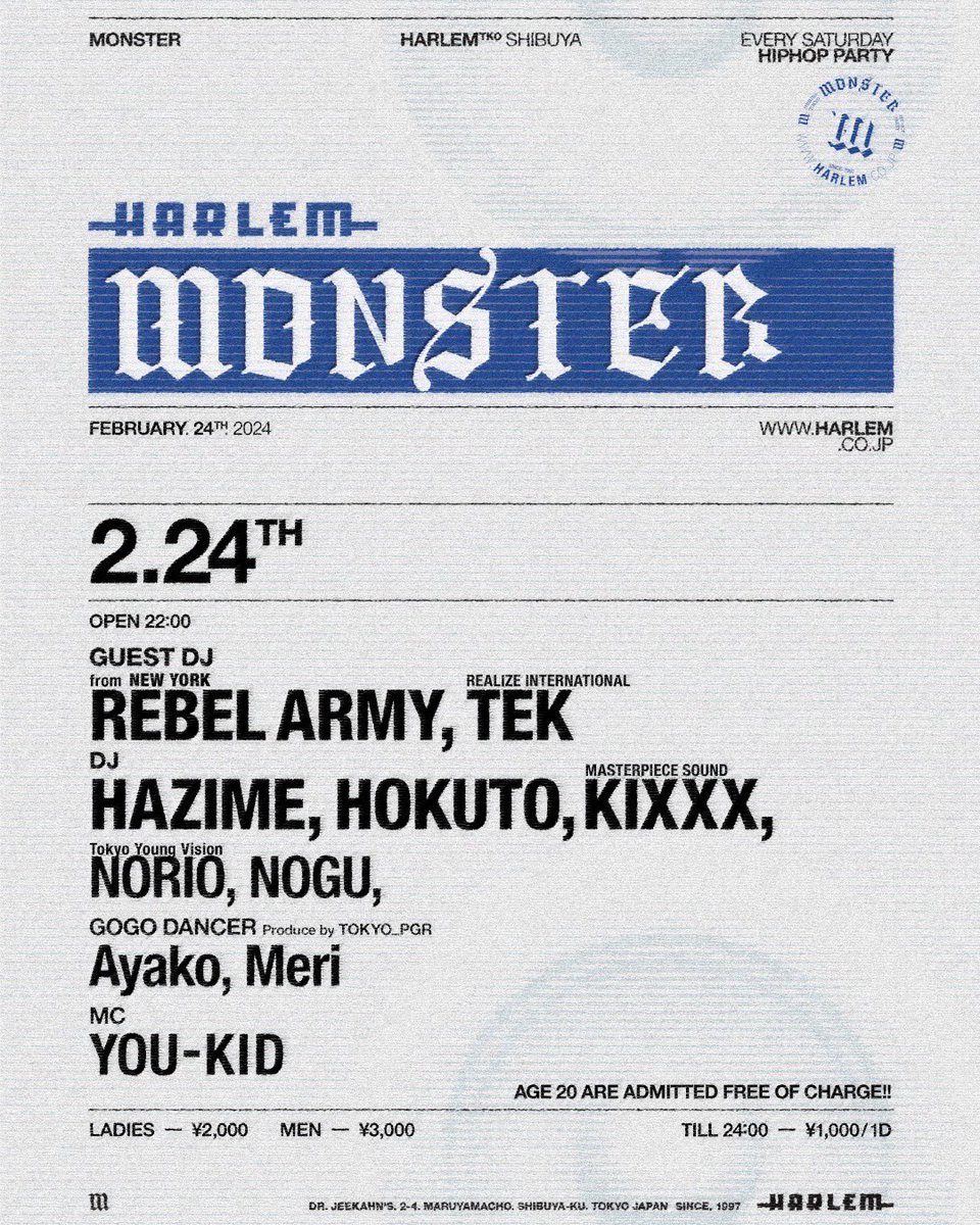 【TOMORROW】 2/24(sat) “MONSTER“ at HARLEM GUEST DJ: REBEL ARMY from NEW YORK, TEK (REALIZE INTERNATIONAL) DJ: HAZIME, HOKUTO, KIXXX (MASTERPIECE SOUND), NORIO (Tokyo Young Vision), NOGU GOGO DANCER: Ayako, Meri MC: YOU-KID AGE 20 ARE ADMITTED FREE OF CHARGE!!