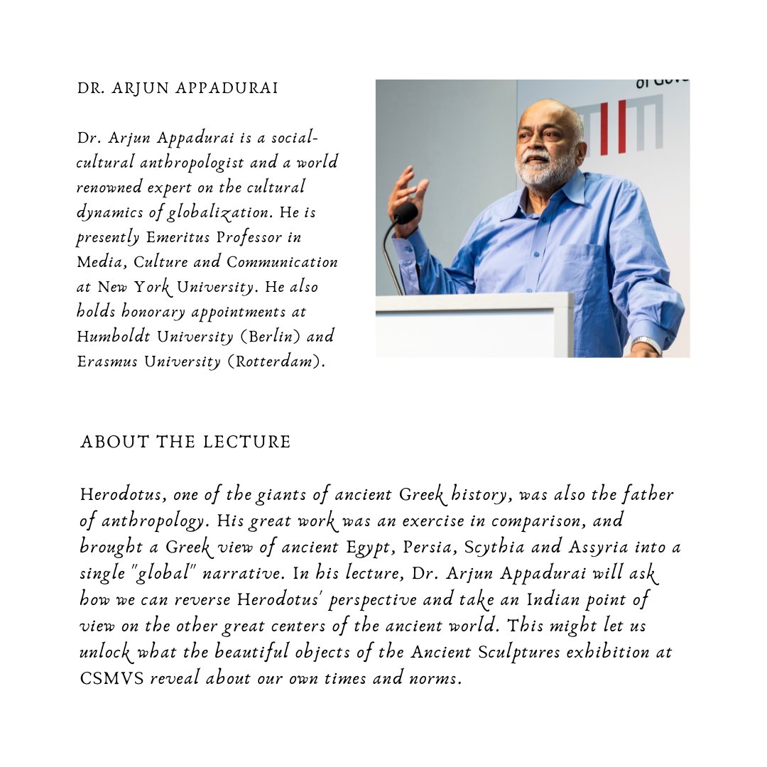 Dr. Arjun Appadurai will be delivering an interesting talk titled A Mirror for Herodotus; An Indian Perspective on the Ancient World Wednesday, 28th February 2024 6.00 pm (IST) onwards CSMVS Children’s Museum Garden