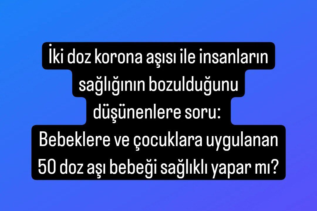 islam8563's tweet photo. İki doz korona aşısı ile insanların sağlığının bozulduğunu düşünenlere soru: 
Bebeklere ve çocuklara uygulanan 50 doz aşı bebeği sağlıklı yapar mı? https://t.co/w8O1ItpZHk