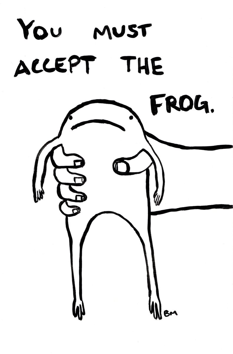 YOU MUST ACCEPT THE FROG. Xox