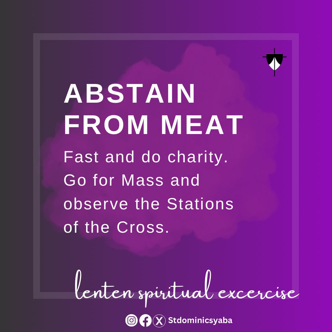 Abstain from meat
Fast and do charity.
Go for Mass and observe the Stations of the Cross.

#StDominicsYaba
#lentenspiritualexcercise