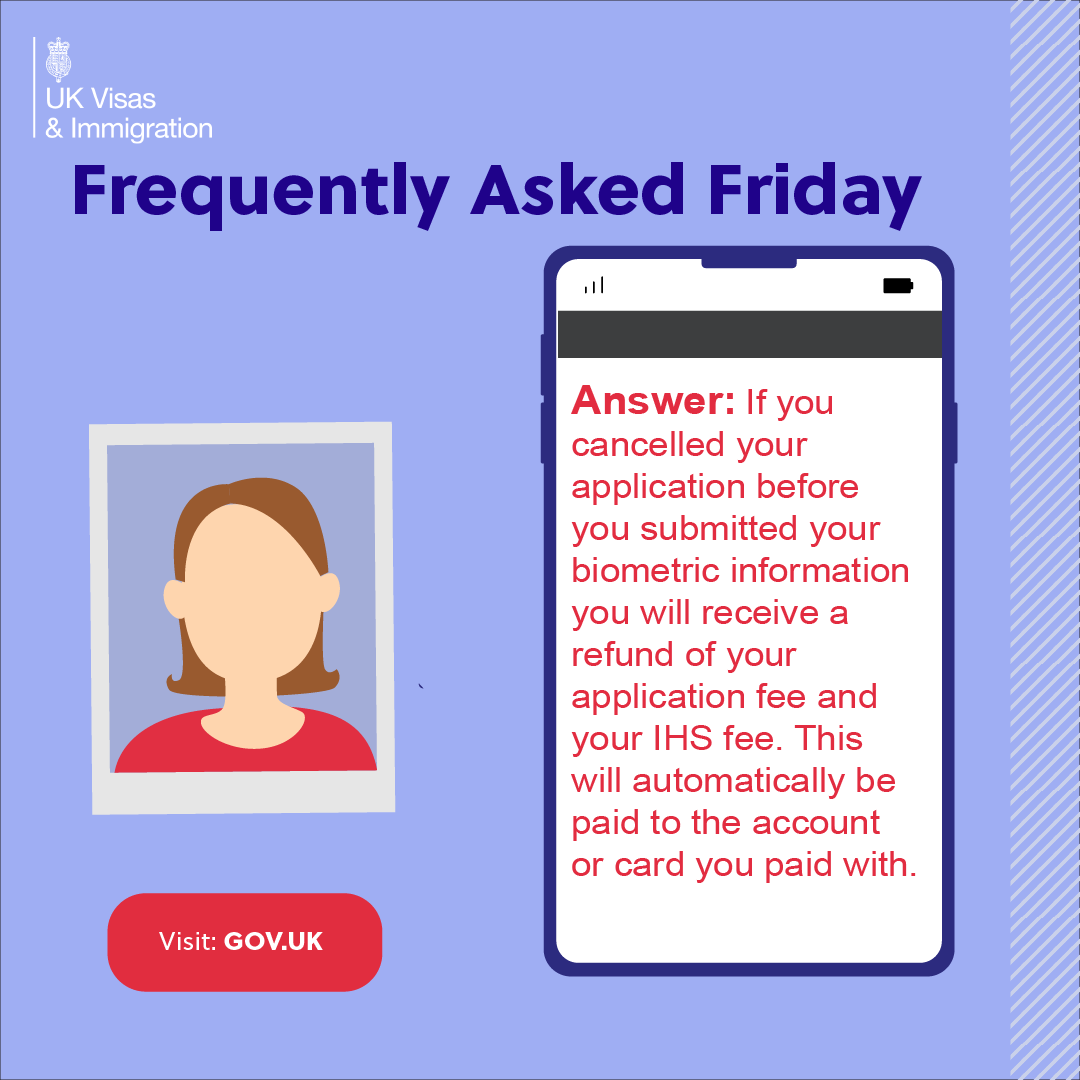 UKVIgovuk's tweet photo. Answer: If you cancelled your application before you submitted your biometric information you will receive a refund of your application fee and your IHS fee. This will automatically be paid to the account or card you paid with. https://t.co/PsZuro7mlf #FrequentlyAskedFriday https://t.co/rHSgwtgHee