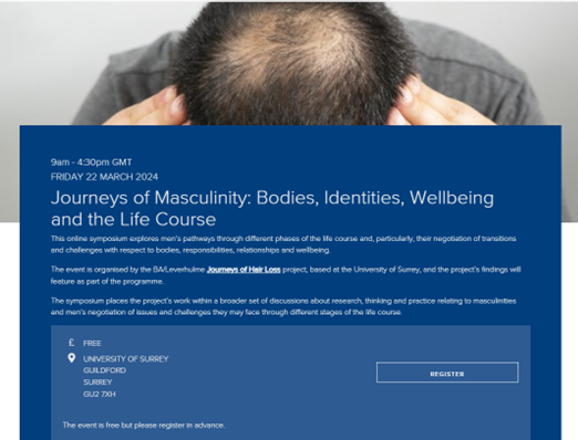 Journeys of #Masculinity online symposium 22 March - 15 papers on #caring #bodyimage #fathering #laterlife #wellbeing #support + Journeys of Hair Loss @BritishAcademy_ findings - free but REGISTER to attend - prog & registration at: surrey.ac.uk/research-proje…