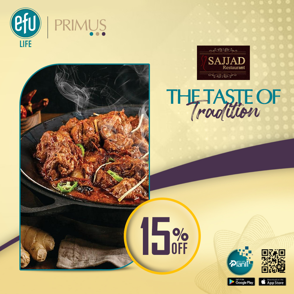 Dine out with a picturesque view by enjoying 15% Discount at Sajjad Restaurant (Karachi). This offer is exclusively for #EFULife #PRIMUS clients. Download EFU Life PlanIT App (bit.ly/EFULifeApp) to avail the offer. To know more please visit: bit.ly/PRIMUS-LP
