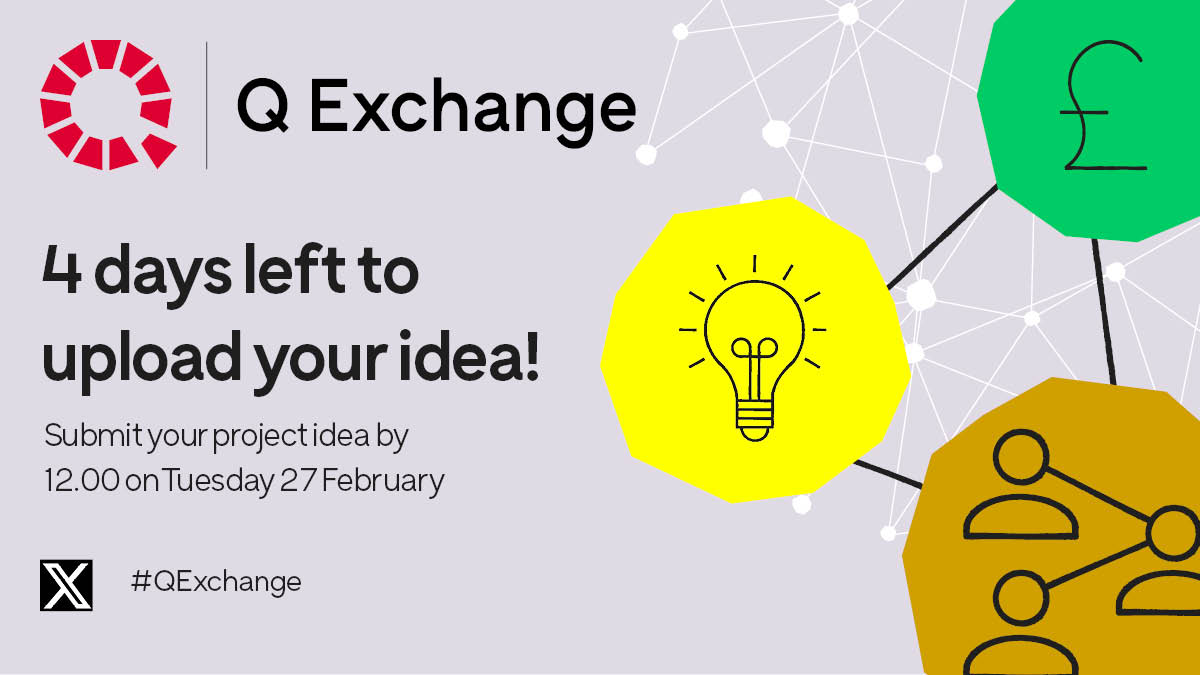 🕛 4 days to go! Upload your #QExchange idea and you could receive up to £40,000 of funding. Submit your idea by 12.00 on Tuesday 27 February: brnw.ch/21wHfDc