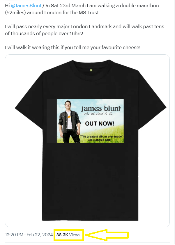 So <a href="/JamesBlunt/">James Blunt</a>, I think my chase has come to an end! I have tried to tease your favourite cheese from you and even tried to bribe you with free cheese and a 52mile album promo walk around London, but to no avail. 

My last tweet got over 100 retweets and 38.5k views so presume it